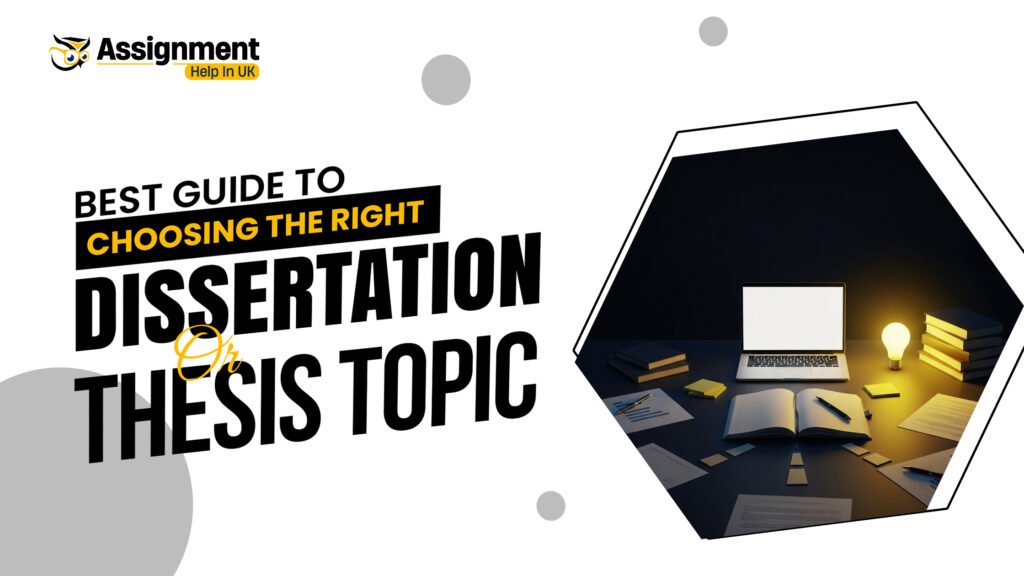 A Student’s Guide to Choosing the Right Dissertation or Thesis Topic